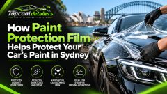 How Paint Protection Film Helps Protect Your Car’s Paint in Sydney